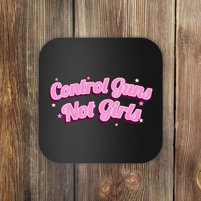 Control Guns Not Cute Feminist Women Rights Coaster