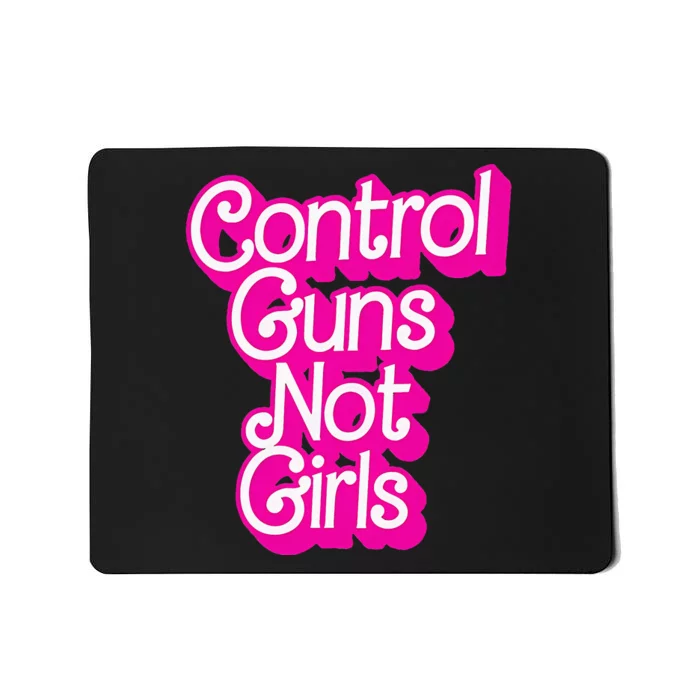 Control Guns Not Girl Rights Feminist Mousepad