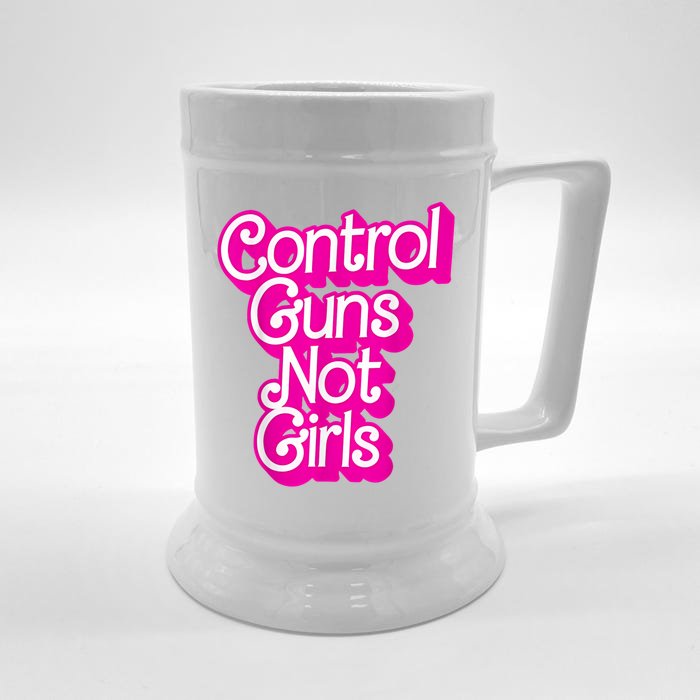 Control Guns Not Girl S Womans Rights Feminist Front & Back Beer Stein