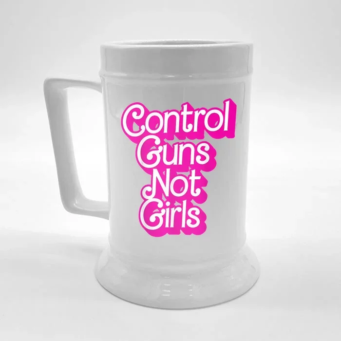 Control Guns Not Girl S Womans Rights Feminist Front & Back Beer Stein