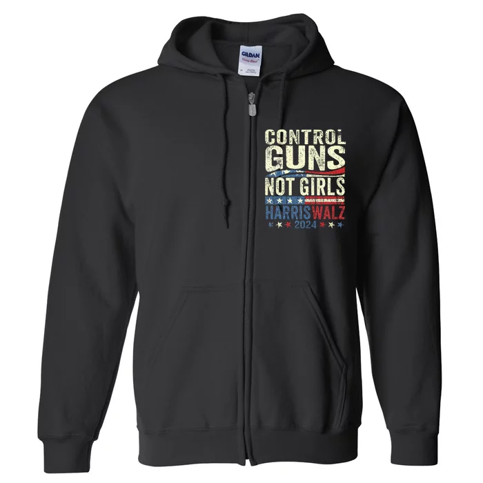 Control Guns Not Girl Rights Harriswaltz 2024 Full Zip Hoodie