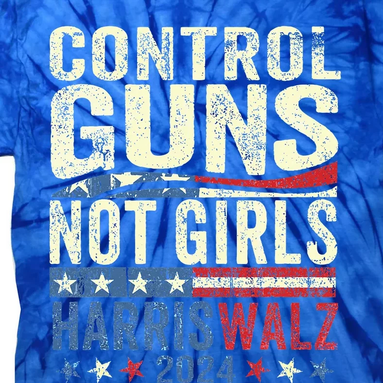 Control Guns Not Girl Rights Harriswaltz 2024 Tie-Dye T-Shirt