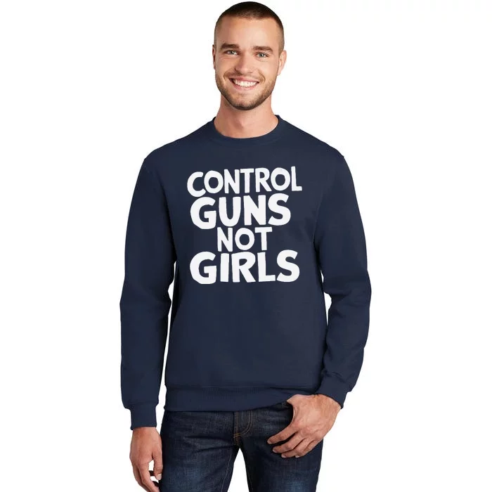 Control Guns Not Girl.S Sweatshirt