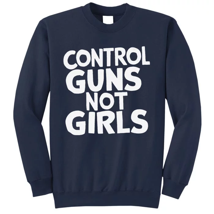 Control Guns Not Girl.S Sweatshirt