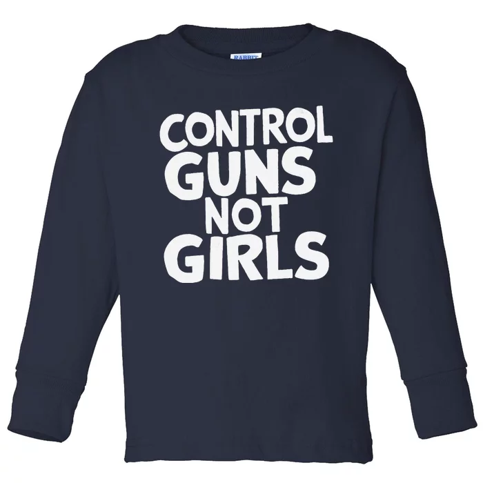 Control Guns Not Girl.S Toddler Long Sleeve Shirt