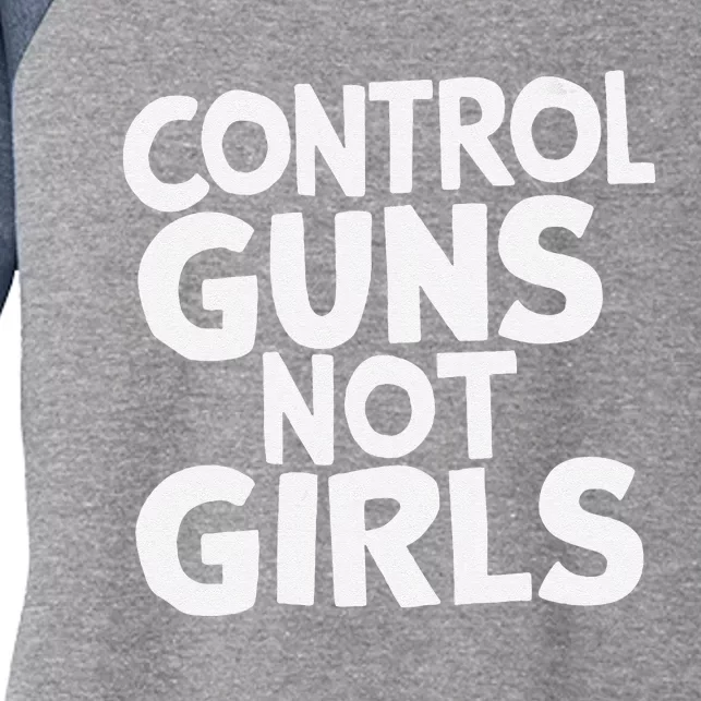 Control Guns Not Girl.S Women's Tri-Blend 3/4-Sleeve Raglan Shirt