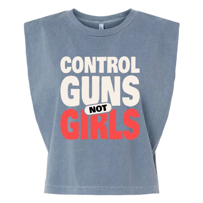 Control Guns Not 2024 Election Women Rights Feminist Garment-Dyed Women's Muscle Tee