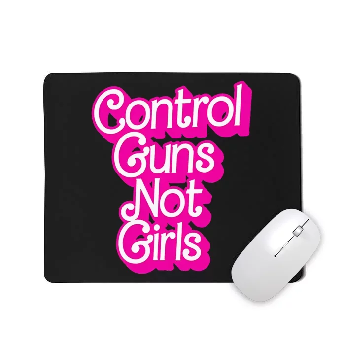 Control Guns Not Girl Rights Feminist Mousepad