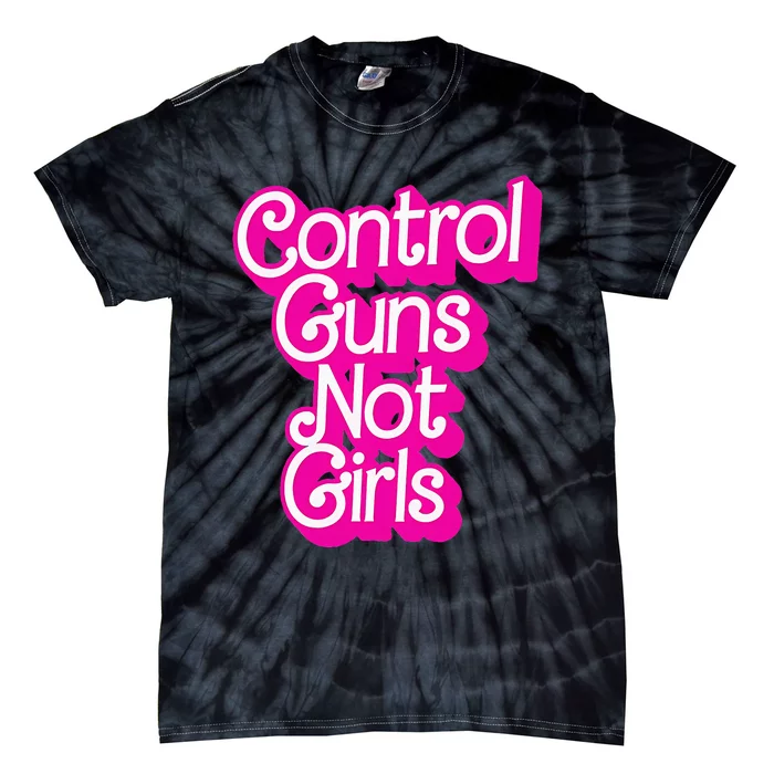 Control Guns Not Girl Rights Feminist Tie-Dye T-Shirt