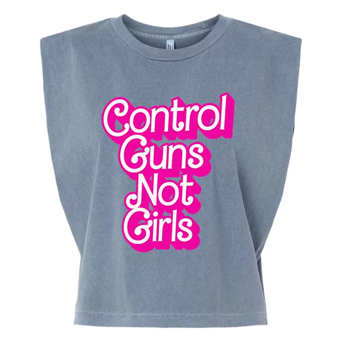 Control Guns Not Girl Rights Feminist Garment-Dyed Women's Muscle Tee