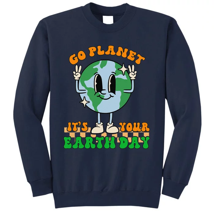 Cute Go Planet Its Your Earth Day Peace Groovy Tall Sweatshirt