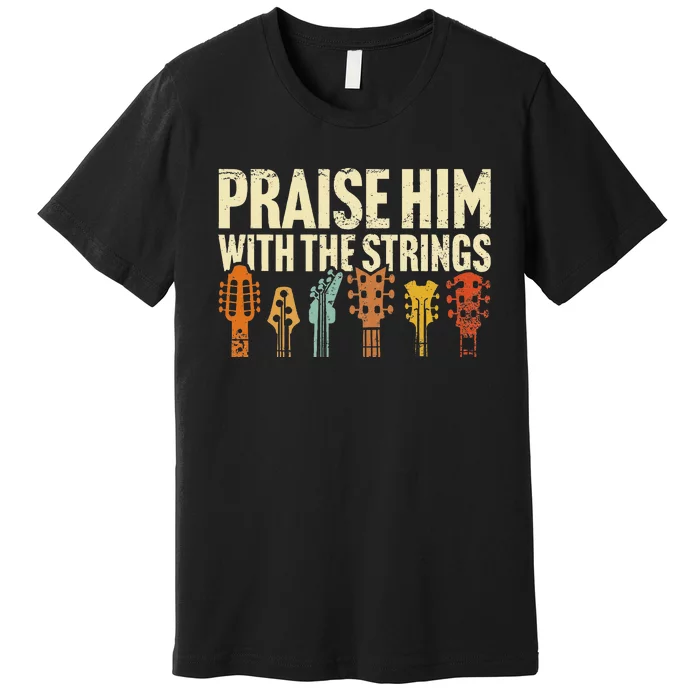 Christian Guitar Praise Him With Strings Worship Music Team Premium T-Shirt