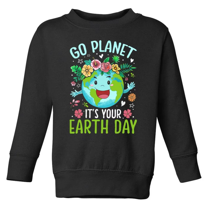 Cute Go Planet Its Your Earth Birthday Day 2024 Teacher Toddler Sweatshirt