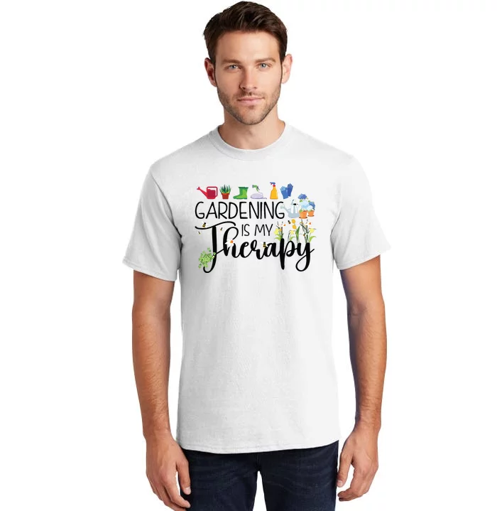 Cool Garden Plant Owner Gardening Is My Therapy Funny Saying Tall T-Shirt