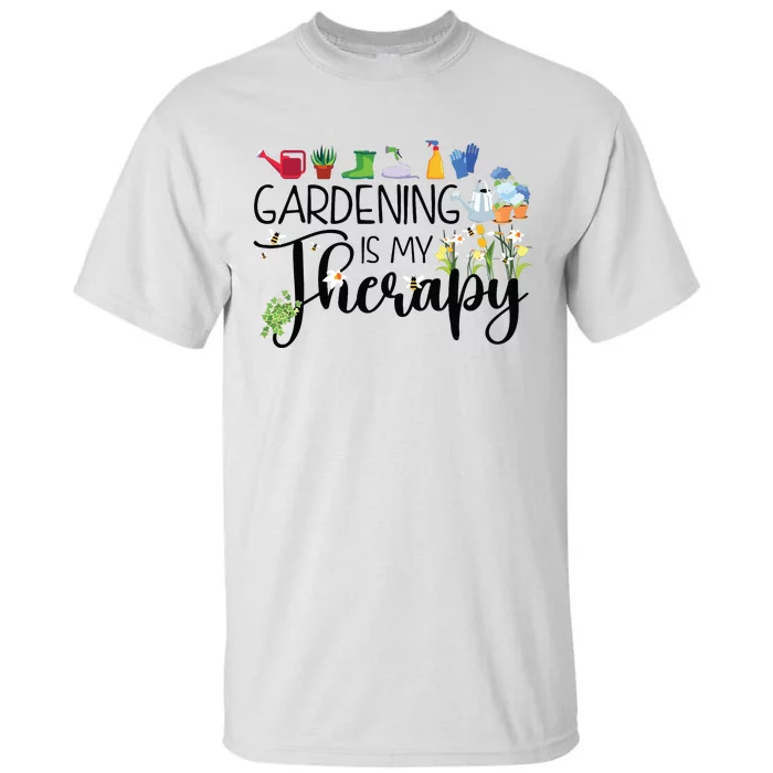 Cool Garden Plant Owner Gardening Is My Therapy Funny Saying Tall T-Shirt