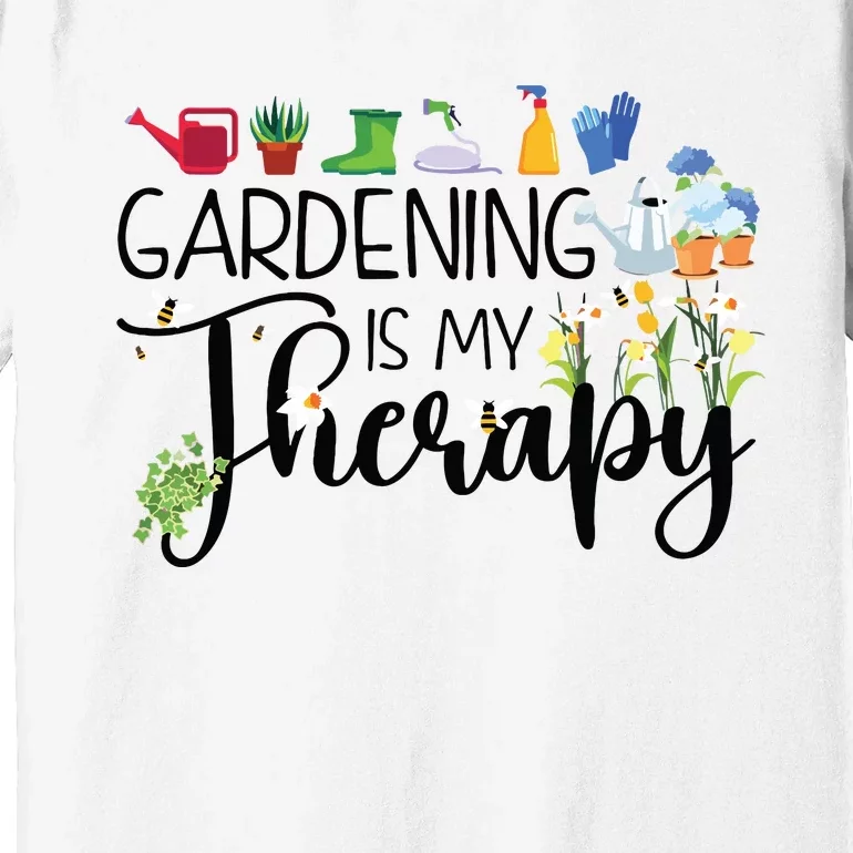 Cool Garden Plant Owner Gardening Is My Therapy Funny Saying Premium T-Shirt