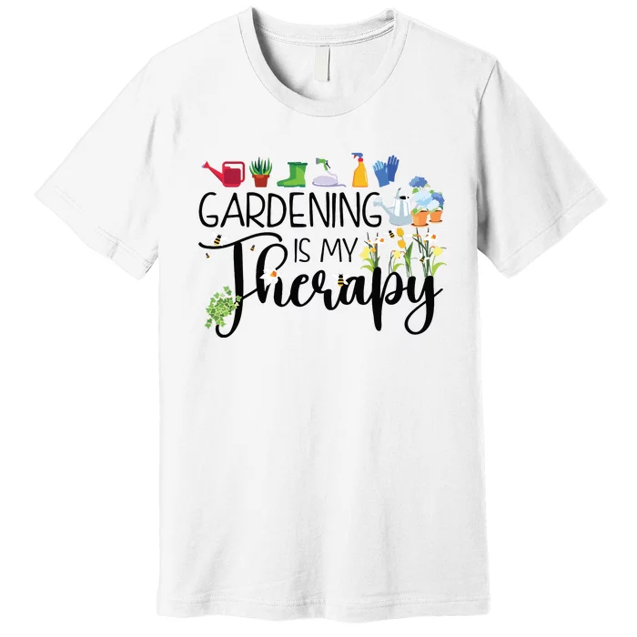 Cool Garden Plant Owner Gardening Is My Therapy Funny Saying Premium T-Shirt