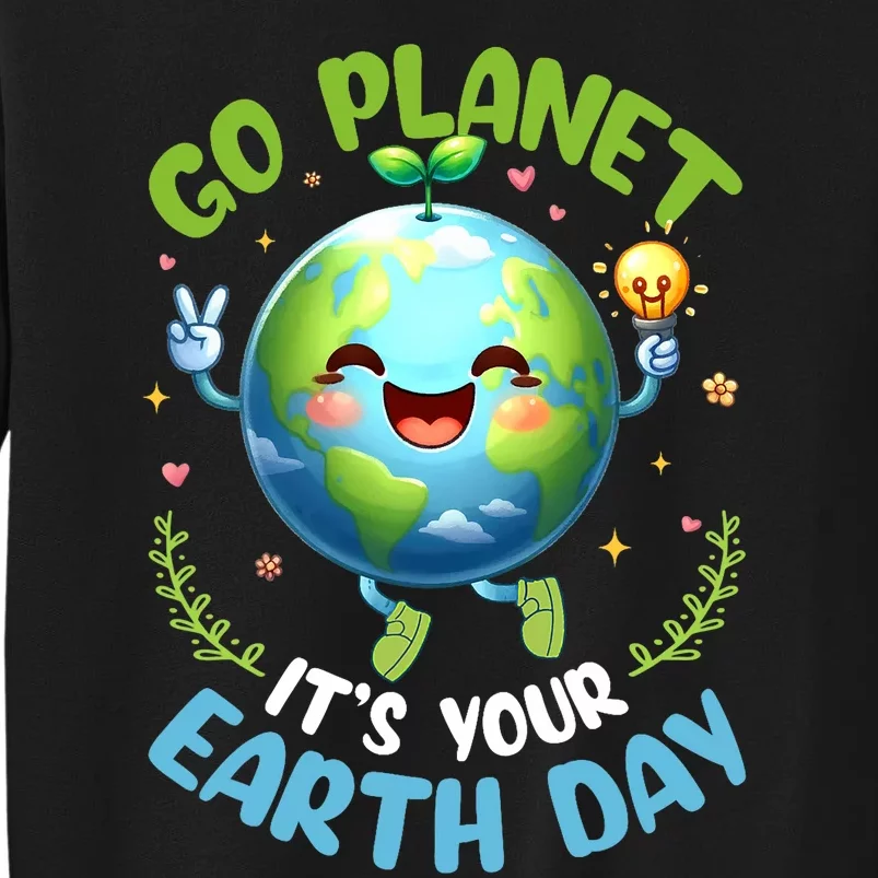 Cute Go Planet Its Your Earth Day 2024 Teacher Student Tall Sweatshirt