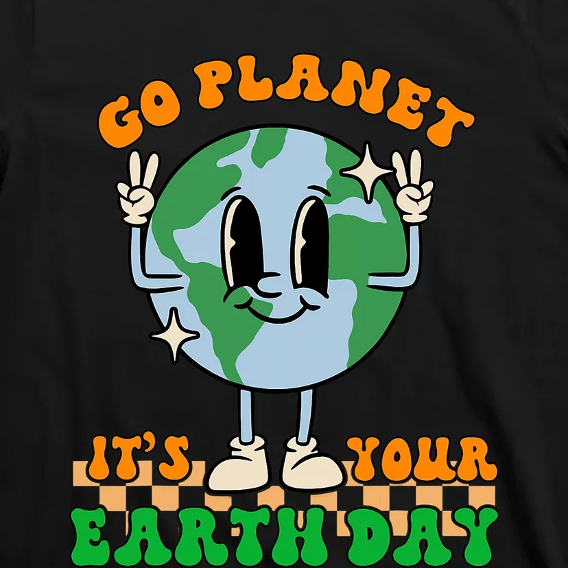 Cute Go Planet Its Your Earth Day Peace Groovy T-Shirt