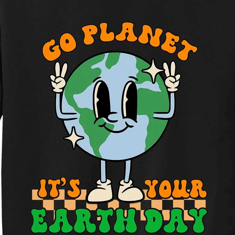 Cute Go Planet Its Your Earth Day Peace Groovy Tall Sweatshirt