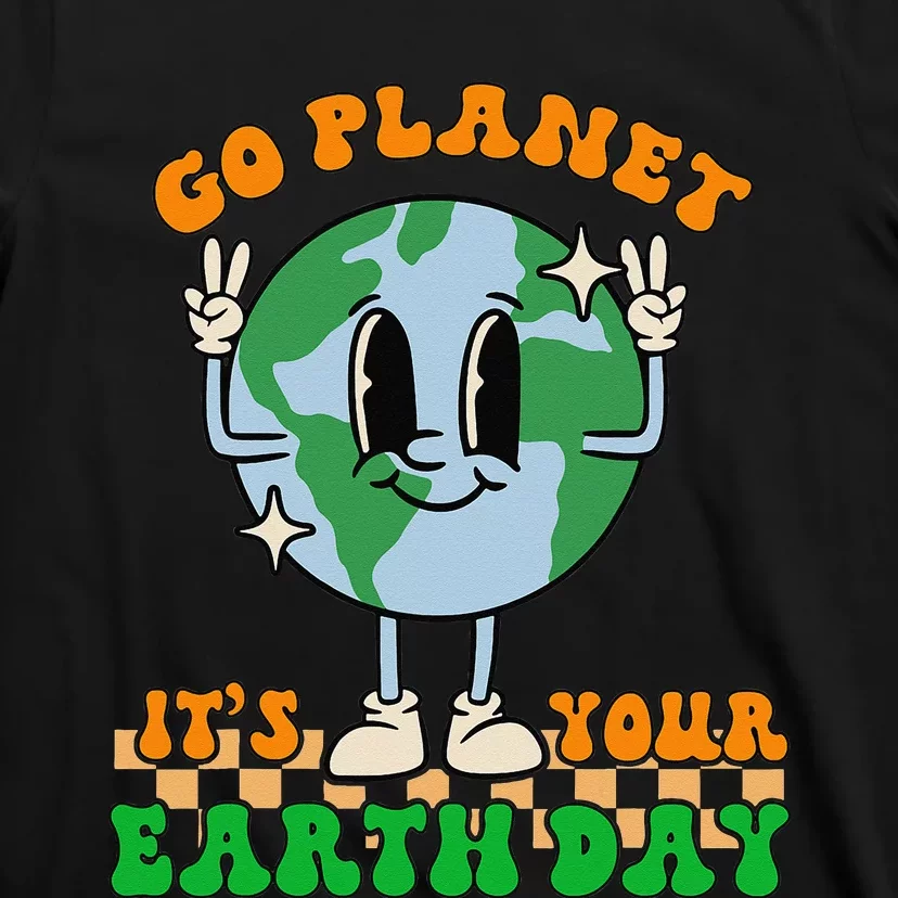 Cute Go Planet Its Your Earth Day Peace Groovy T-Shirt