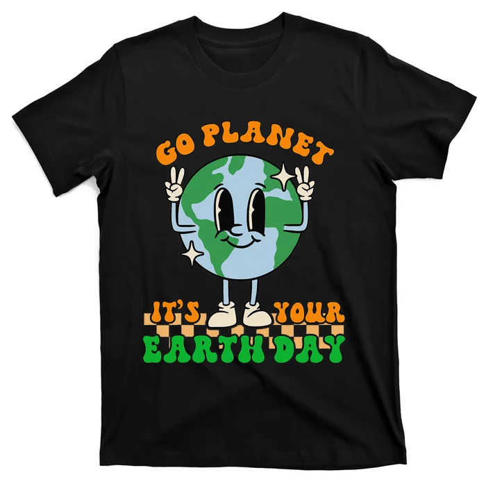 Cute Go Planet Its Your Earth Day Peace Groovy T-Shirt