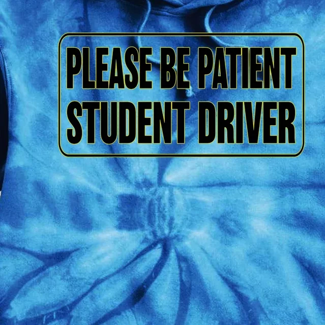 Cute Gift Please Be Patient Student Driver Tie Dye Hoodie