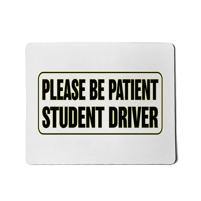 Cute Gift Please Be Patient Student Driver Mousepad