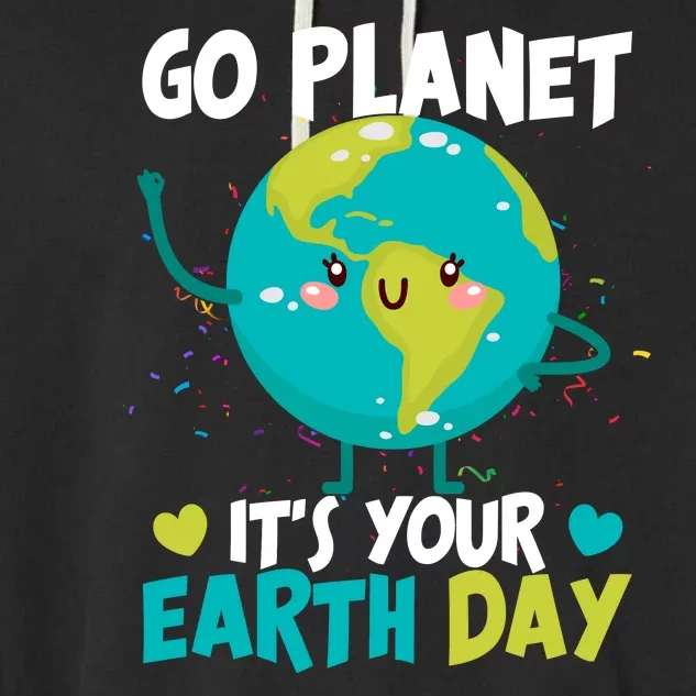 Cute Go Planet It's Your Earth Day Garment-Dyed Fleece Hoodie