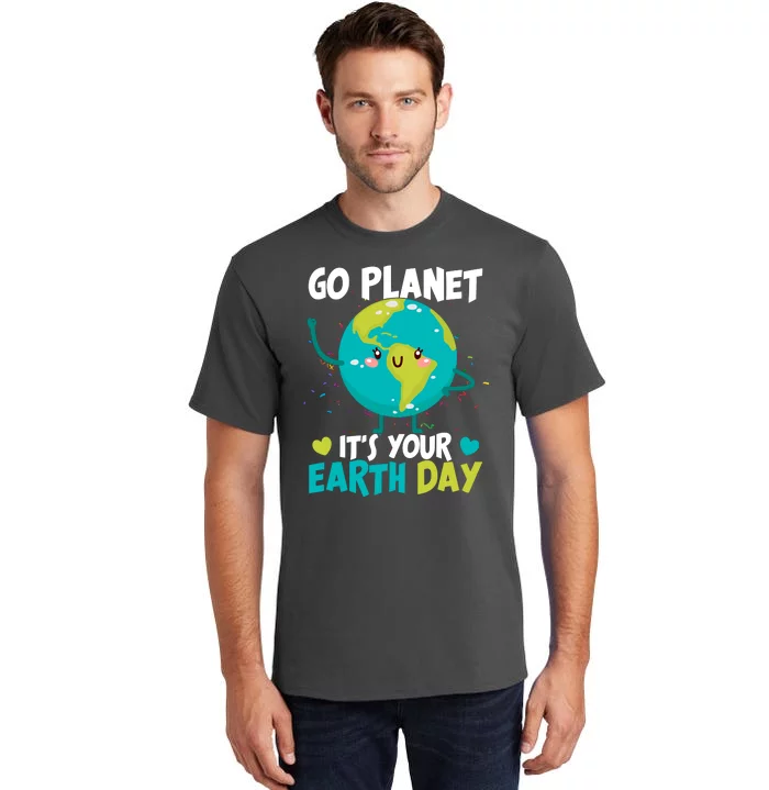 Cute Go Planet It's Your Earth Day Tall T-Shirt