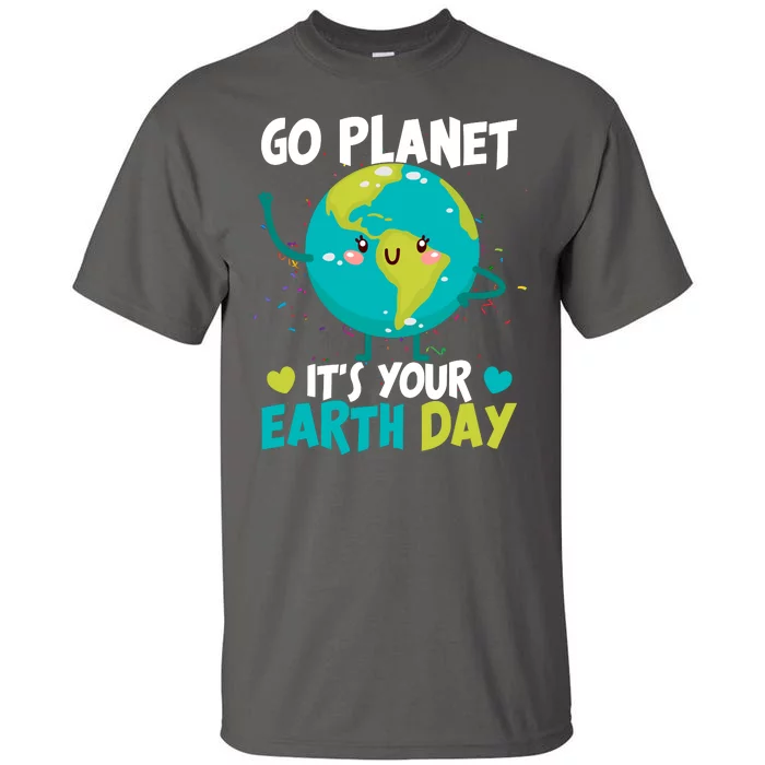 Cute Go Planet It's Your Earth Day Tall T-Shirt