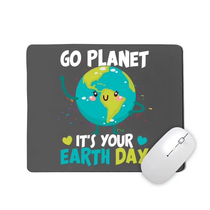 Cute Go Planet It's Your Earth Day Mousepad