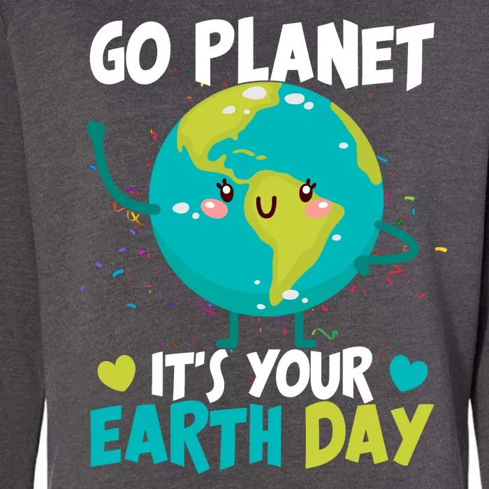 Cute Go Planet It's Your Earth Day Womens California Wash Sweatshirt