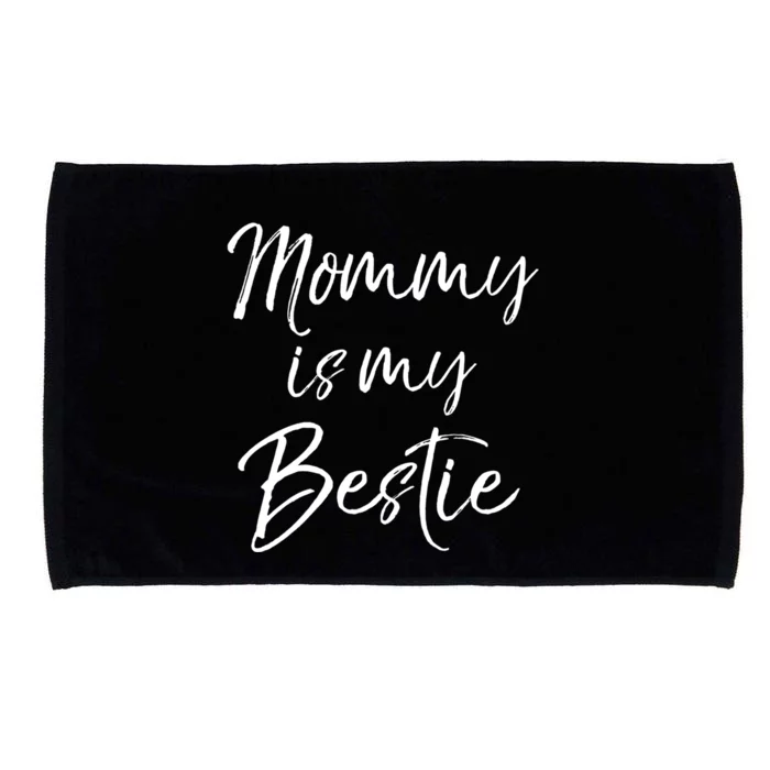 Cute Gift Quote For Daughter Or Son Mommy Is My Bestie Gift Microfiber Hand Towel