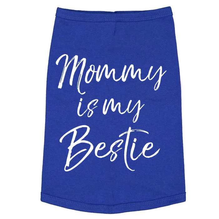 Cute Gift Quote For Daughter Or Son Mommy Is My Bestie Gift Doggie Tank