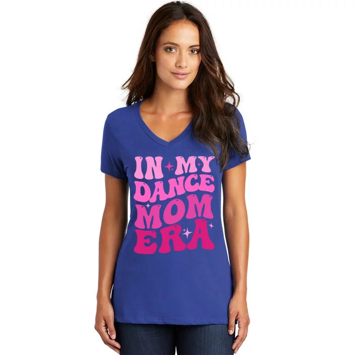 Cool Groovy Retro Funny In My Dance Mom Era Dancer Mama Meaningful Gift Women's V-Neck T-Shirt