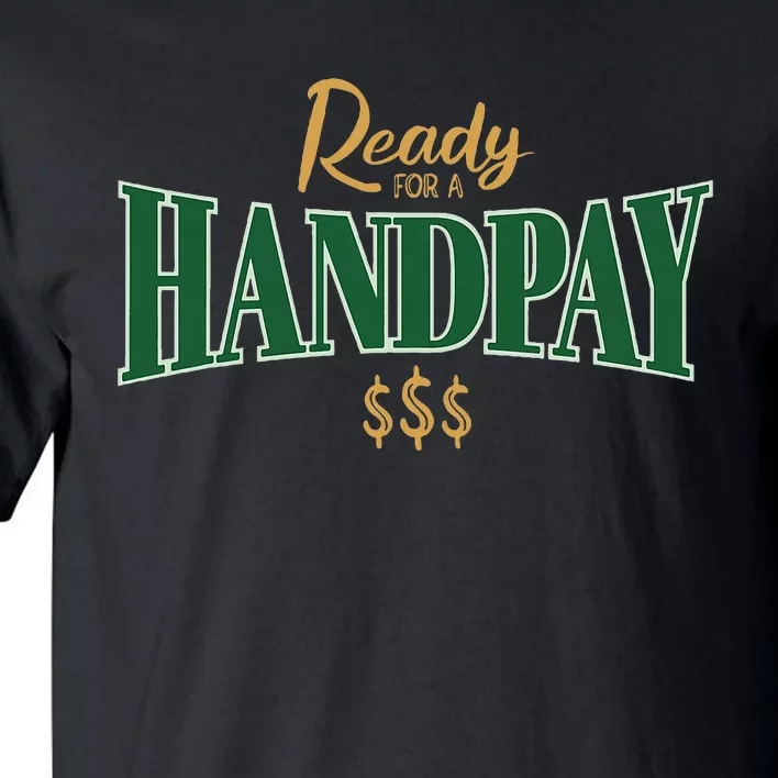 Casino Gambler Ready For A Handpay Slot Machine Player Tall T-Shirt