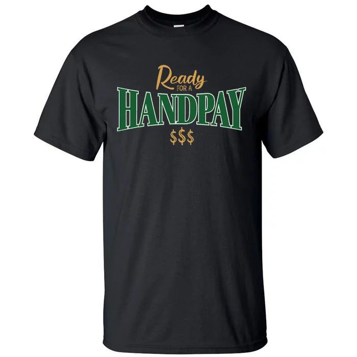 Casino Gambler Ready For A Handpay Slot Machine Player Tall T-Shirt