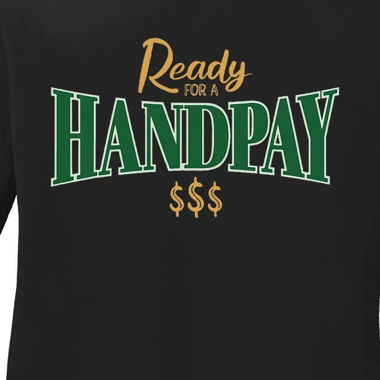 Casino Gambler Ready For A Handpay Slot Machine Player Ladies Long Sleeve Shirt