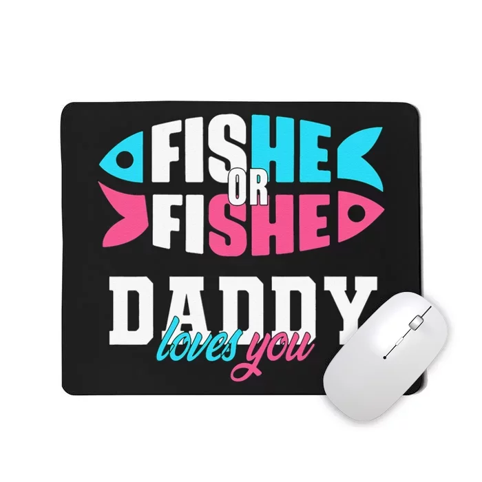 Cute Gender Reveal Ideas Fishe Or Fishe Daddy Loves You Fishing Mousepad