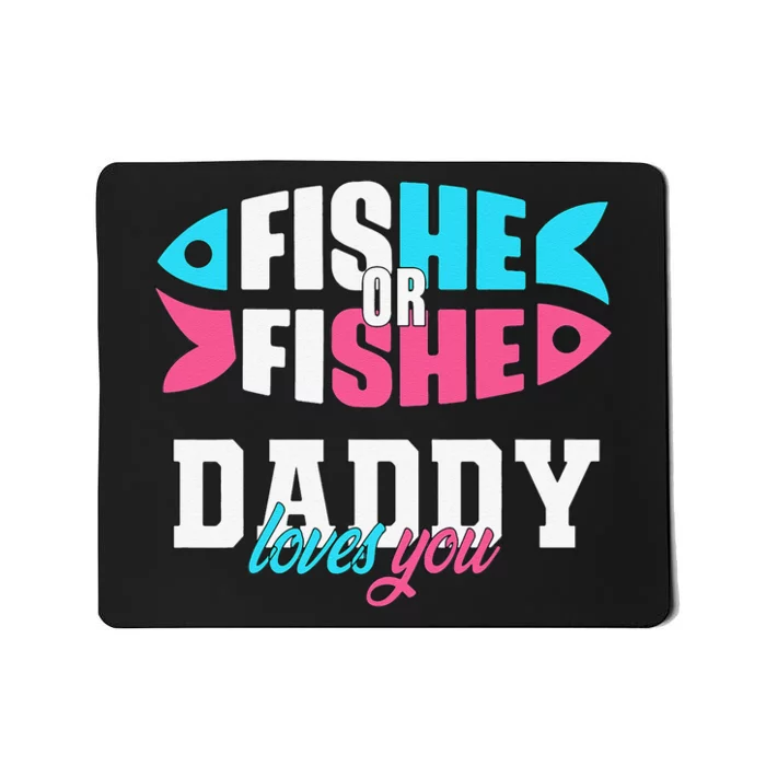 Cute Gender Reveal Ideas Fishe Or Fishe Daddy Loves You Fishing Mousepad