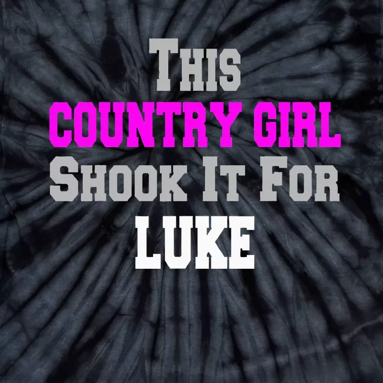 Country Girl Shook It For Luke Fun Music Tie-Dye T-Shirt