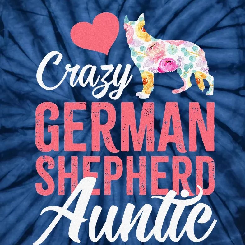 Crazy German Shepherd Auntie Funny Dog Auntie Tie-Dye T-Shirt