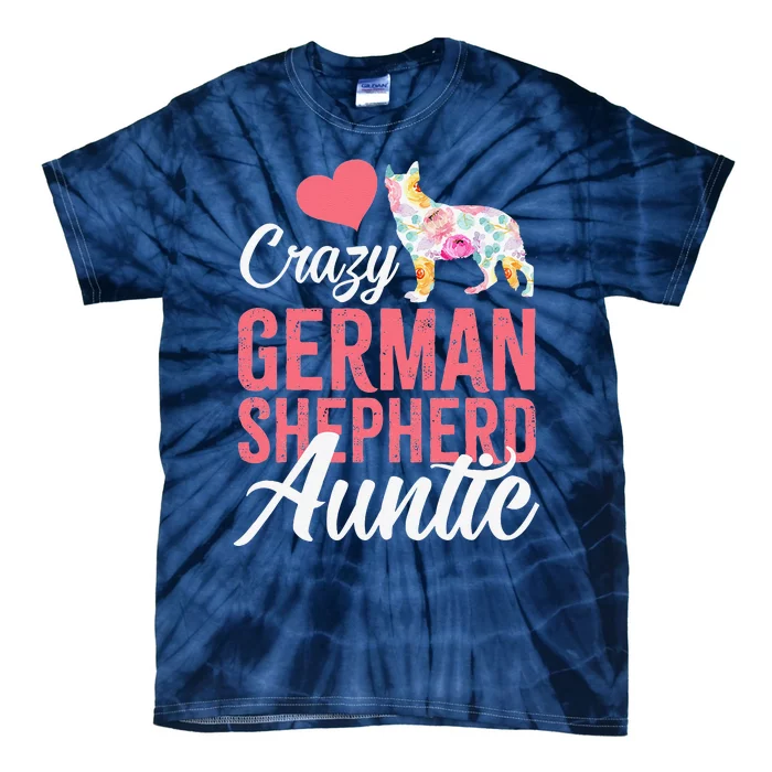 Crazy German Shepherd Auntie Funny Dog Auntie Tie-Dye T-Shirt