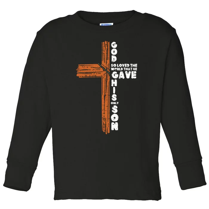 Cross God So Loved The World Jesus Christian Toddler Long Sleeve Shirt