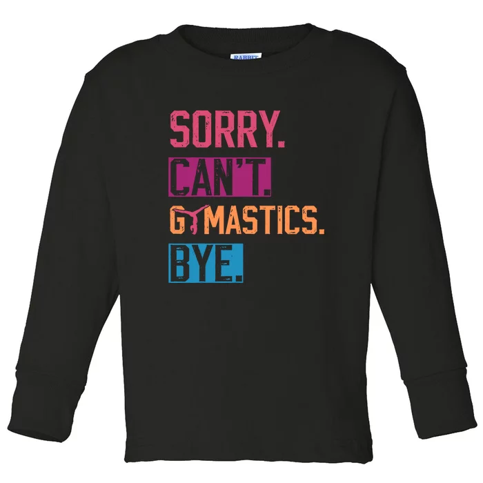 Cant Gymnastics Sorry Bye Funny Retro Style Toddler Long Sleeve Shirt