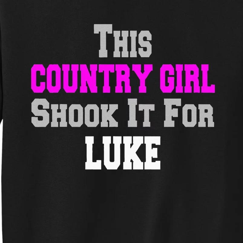 Country Girl Shook It For Luke Fun Music Tall Sweatshirt