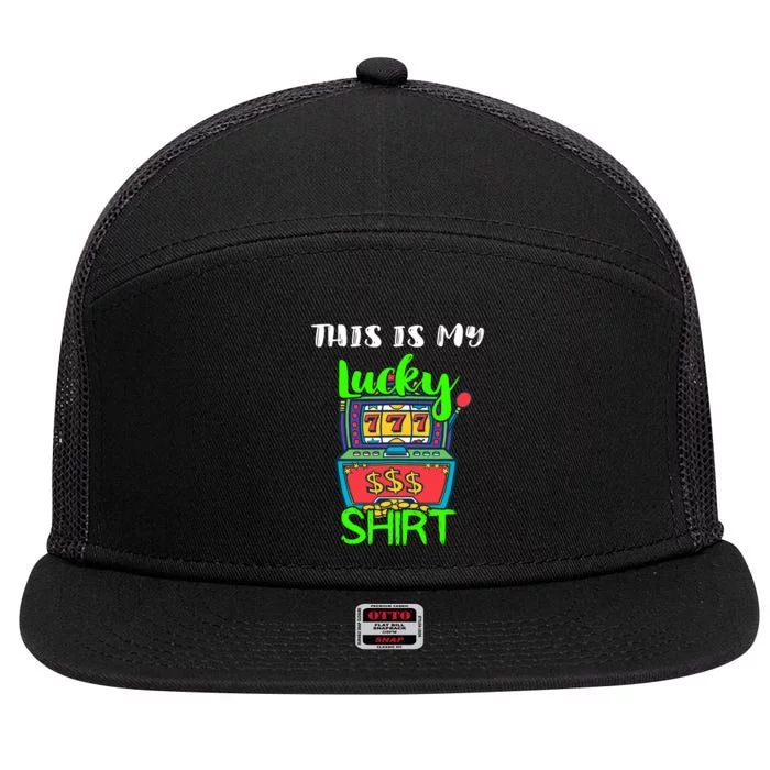 Casino Gambling Slot Machine Player This Is My Lucky 7 Panel Mesh Trucker Snapback Hat