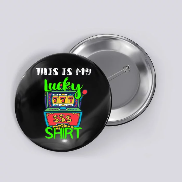 Casino Gambling Slot Machine Player This Is My Lucky Button