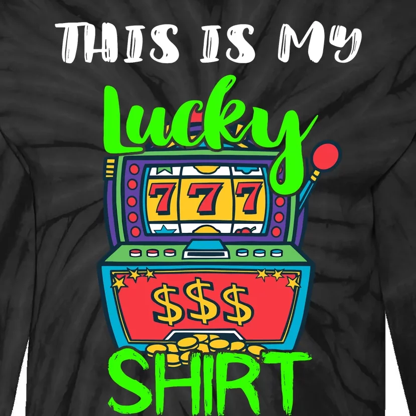 Casino Gambling Slot Machine Player This Is My Lucky Tie-Dye Long Sleeve Shirt